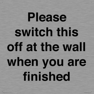 Please switch this off at the wall when you are finished